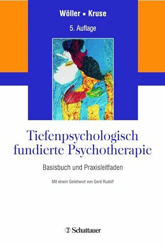 Tiefenpsychologisch fundierte Psychotherapie: Basisbuch und Praxisleitfaden