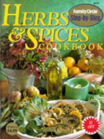 Herbs and Spices Cookbook ("Family Circle" Step-by-step S.)