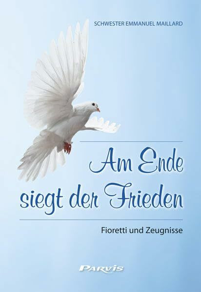 Am Ende siegt der Frieden: Fioretti und Zeugnisse