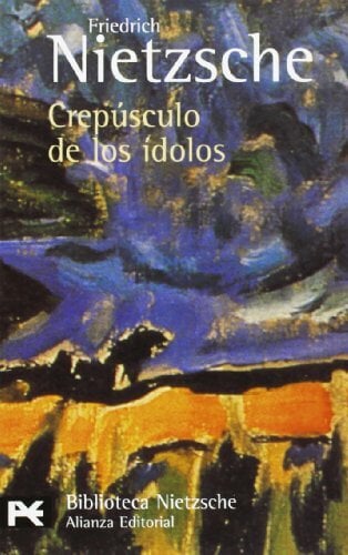 Crepúsculo de los ídolos o Cómo se filosofa con el martillo (El Libro De Bolsillo - Bibliotecas De Autor - Biblioteca Nietzsche) Crepúsculo de los ídolos o Cómo se filosofa con el martillo (El Libro De Bolsillo - Bibliotecas De Autor - Biblioteca Nietzsche)