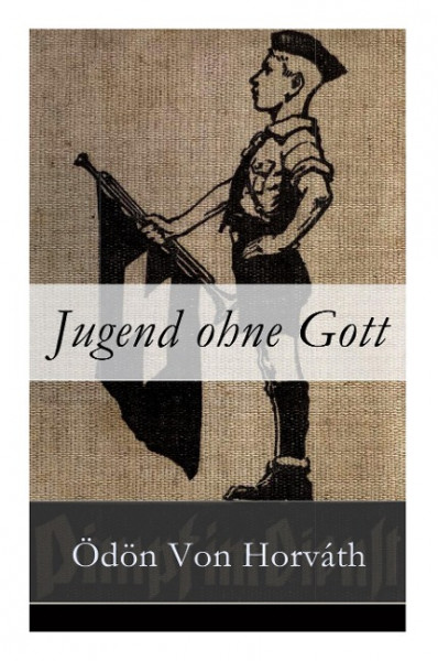 Jugend ohne Gott: Ein Krimi und Gesellschaftsroman (Zwischenkriegszeit)