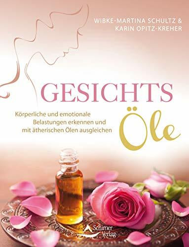 Gesichts-Öle: Körperliche und emotionale Belastungen erkennen und mit ätherischen Ölen ausgleichen