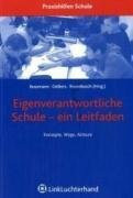 Eigenverantwortliche Schule - ein Leitfaden: Konzepte, Wege, Akteure