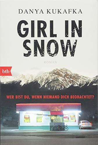 GIRL IN SNOW: Wer bist du, wenn niemand dich beobachtet? - Roman