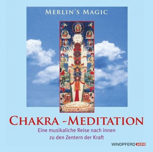 Chakra-Meditation: Eine musikalische Reise nach Innen, zu den Zentren der Kraft (Körper, Seele und Geist)