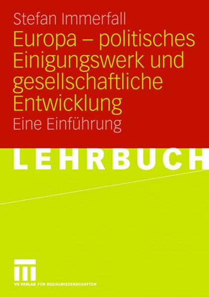 Europa - politisches Einigungswerk und gesellschaftliche Entwicklung: Eine Einführung (German Edition)