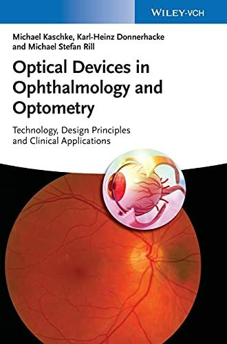 Optical Devices in Ophthalmology and Optometry: Technology, Design Principles and Clinical Applications