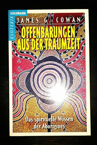 Offenbarungen aus der Traumzeit. Das spirituelle Wissen der Aborigines.
