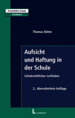 Aufsicht und Haftung in der Schule: Schulrechtlicher Leitfaden