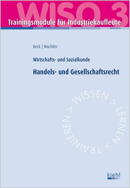 Trainingsmodul Industriekaufleute - Handels- und Gesellschaftsrecht (WISO 3): Wirtschafts- und Sozialkunde