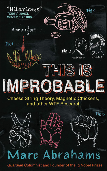 This is Improbable: Cheese String Theory, Magnetic Chickens, and Other WTF Research