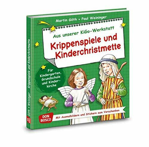 Krippenspiele und Kinderchristmette: Für Kindergarten, Grundschule und Kinderkirchen (Aus unserer KiGo-Werkstatt)