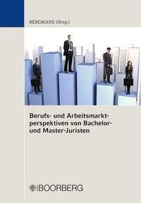 Berufs- und Arbeitsmarktperspektiven von Bachelor- und Master-Juristen