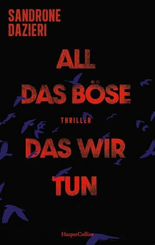 All das Böse, das wir tun: Thriller | Dunkle Geheimnisse und Verbrechen: Ein Blick hinter die Kulissen der Justiz | Fesselnder Politthriller über die Abgründe der menschlichen Natur