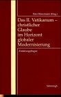 Das Zweite Vatikanum, Christlicher Glaube im Horizont globaler Modernisierung: Einleitungsfragen (Programm und Wirkungsgeschichte des II. Vatikanums)