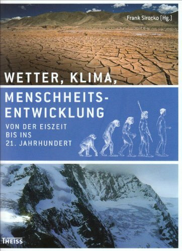 Wetter, Klima, Menschheitsentwicklung: Von der Eiszeit bis ins 21. Jahrhundert