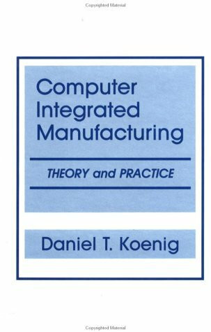 Computer-Integrated Manufacturing: Theory and Practice