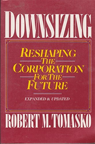 Downsizing: Reshaping the Corporation for the Future