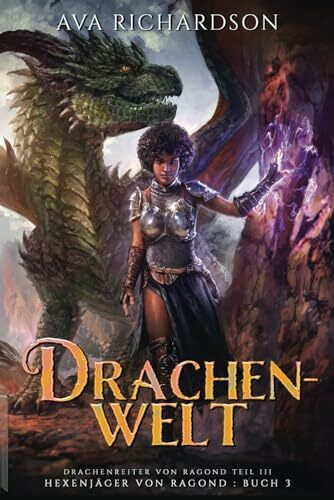 Drachenwelt: Ein YA-Drachen-Fantasy-Abenteuer mit einzigartigem magischem Element (Hexenjäger von Ragond (Ragond Teil III), Band 3)