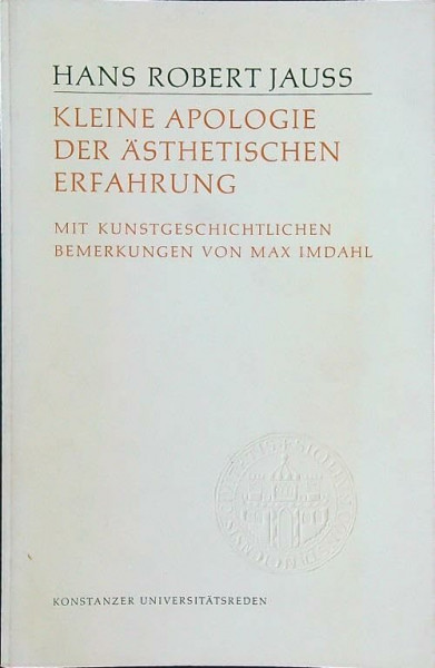 Kleine Apologie der ästhetischen Erfahrung (Konstanzer Universitätsreden)