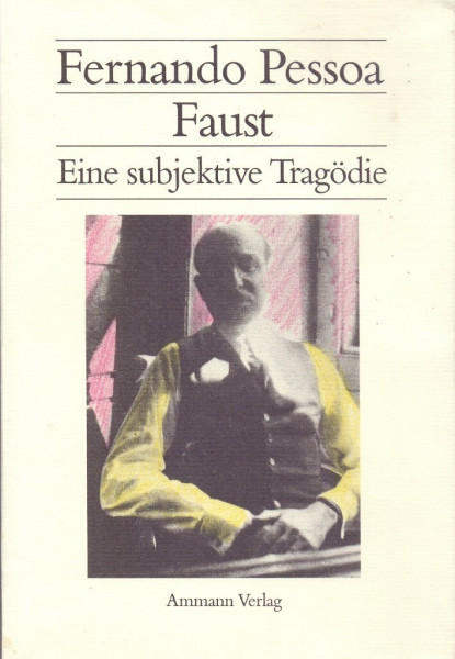 Faust. Eine subjektive Tragödie: Fragmente und Entwürfe. Portug. /Dt.: Eine subjektive Tragödie. Fragmente und Entwürfe. Portugies.-Dtsch. Hrsg., übers. u. m. e. Nachw. v. Georg R. Lind