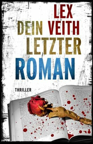Dein letzter Roman: Thriller (Dieke und Ehrenfels, Band 3)