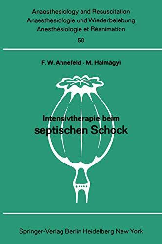 Intensivtherapie beim septischen Schock: Bericht über das Symposion am 26. und 27. September 1969 in Mainz (Anaesthesiologie und Intensivmedizin ... and Intensive Care Medicine, 50, Band 50)