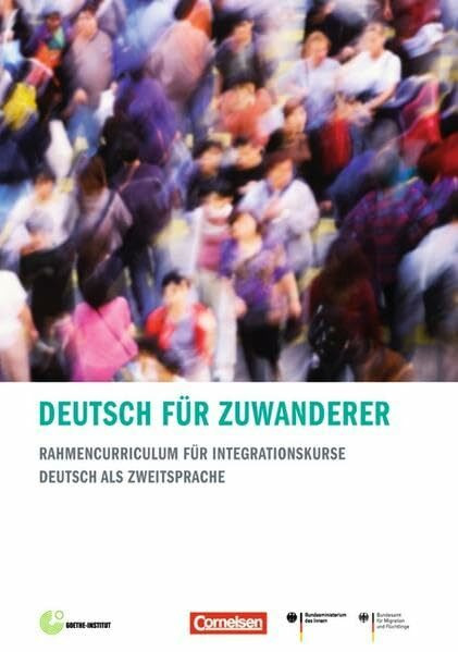 Deutsch für Zuwanderer: Rahmencurriculum für Integrationskurse - Deutsch als Zweitsprache