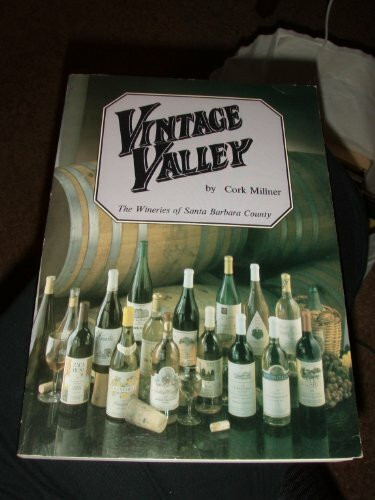 Vintage Valley: The Wineries of Santa Barbara County