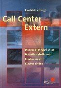 Call Center Extern: Dienstleister verpflichten, Marketing abstimmen, Kunden finden, Kunden binden