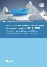 Drei Schritte zum effektiven und effizienten Risikomanagement nach DIN ISO 31000:2018