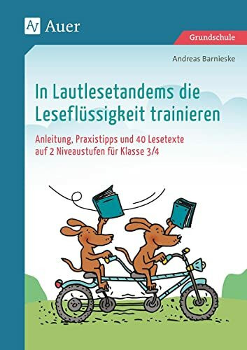 In Lautlesetandems die Leseflüssigkeit trainieren: Anleitung, Praxistipps und 40 Lesetexte auf 2 Niveaustufen für Klasse 3/4