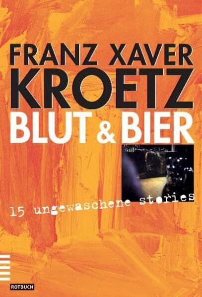 Blut und Bier. 15 ungewaschene Stories (Rotbuch)