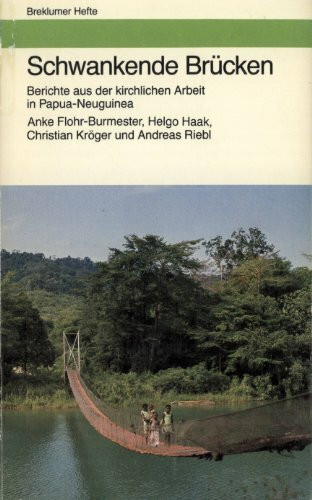 Schwankende Brücken. Berichte aus der kirchlichen Arbeit in Papua-Neuguinea
