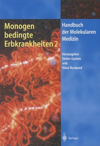 Monogen bedingte Erbkrankheiten 2 (Handbuch der Molekularen Medizin, Band 7)