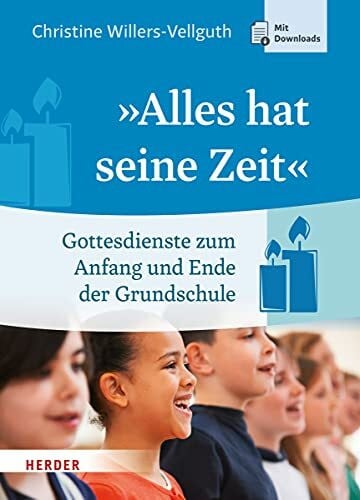 "Alles hat seine Zeit": Gottesdienste zum Anfang und Ende der Grundschulzeit