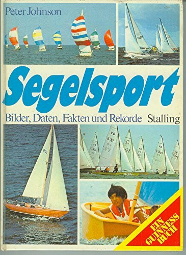 Segelsport. Bilder, Daten, Fakten und Rekorde