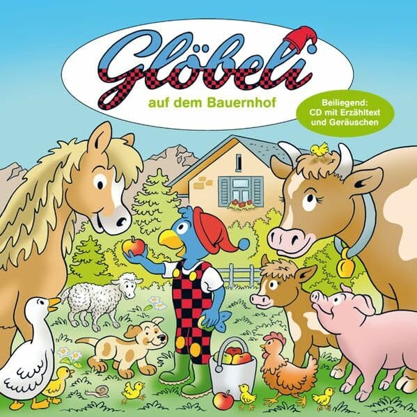 Glöbeli auf dem Bauernhof: Beiliegend: CD mit Erzähltext und Geräuschen Glöbeli auf dem Bauernhof: Beiliegend: CD mit Erzähltext und Geräuschen