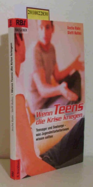 Wenn Teens die Krise kriegen: Teenager und Seelsorge - was Jugendmitarbeiterinnen wissen sollten (RBtaschenbücher)