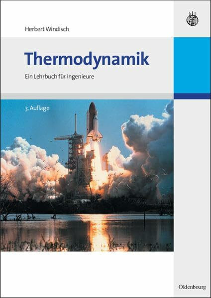 Thermodynamik: Ein Lehrbuch für Ingenieure (Oldenbourg Lehrbücher für Ingenieure)