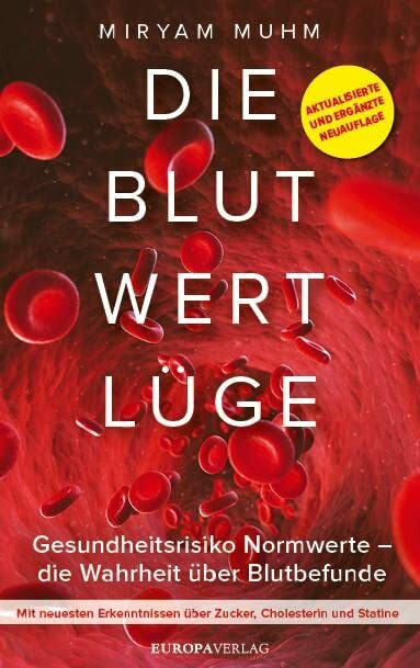 Die Blutwertlüge: Gesundheitsrisiko Normwerte – die Wahrheit über Blutbefunde – Aktualisierte ...