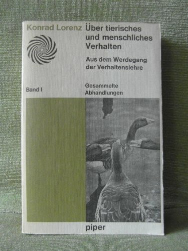 Über tierisches und menschliches Verhalten. Aus dem Werdegang der Verhaltenslehre. Gesammelte Abhand