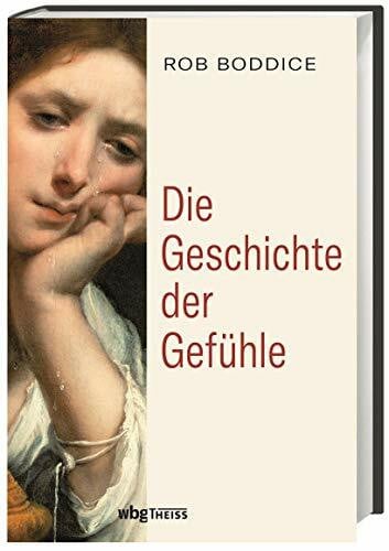Die Geschichte der Gefühle: von der Antike bis heute