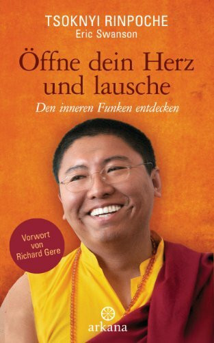 Öffne dein Herz und lausche: Den inneren Funken entdecken - Vorwort von Richard Gere