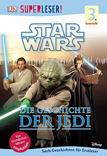 SUPERLESER! Star Wars™ Die Geschichte der Jedi: 3. Lesestufe Sach-Geschichten für Leseprofis