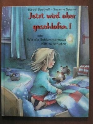 Jetzt wird aber geschlafen oder Wie die Schlummermaus hilft zu schlafen