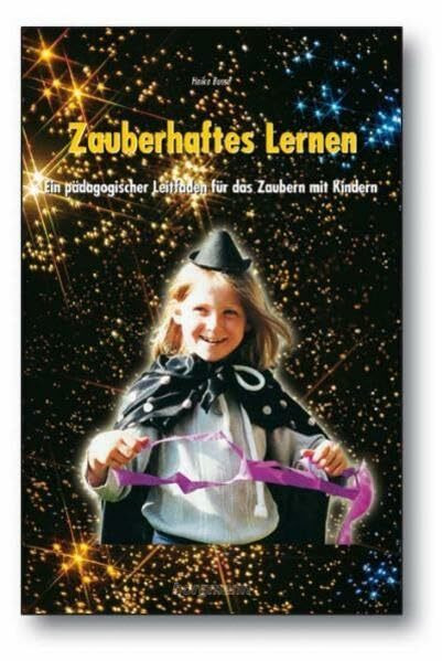 Zauberhaftes Lernen: Ein pädagogischer Leitfaden für das Zaubern mit Kindern