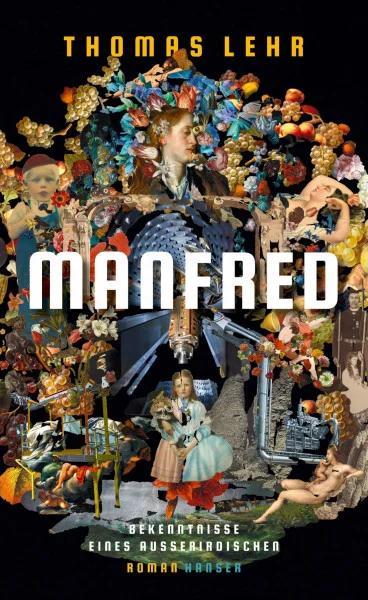 Manfred – Bekenntnisse eines Außerirdischen: Roman