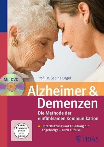 Alzheimer & Demenzen. Die Methode der einfühlsamen Kommunikation: Unterstützung und Anleitung für Angehörige - auch auf DVD