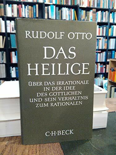 Das Heilige (5256 569). Über das Irrationale in der Idee des Göttlichen und sein Verhältnis zum Rationalen